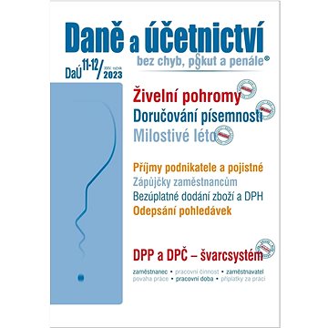 

Daně a účetnictví bez chyb, pokut a penále 11-12/2023