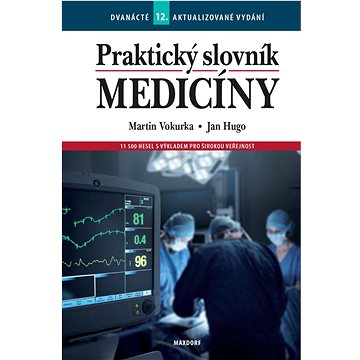 

Praktický slovník medicíny: 11 500 hesel s výkladem pro širokou veřejnost