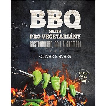 

BBQ Nejen pro vegetariány: Gastronomie, gril & gurmáni