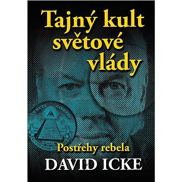 

Tajný kult světové vlády: Postřehy rebela