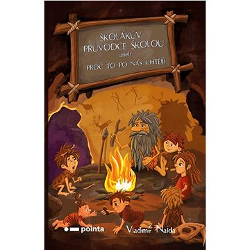 

Školákův průvodce školou: aneb Proč to po nás chtějí
