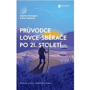 

Průvodce lovce-sběrače po 21. století: Evoluce a výzvy moderního života