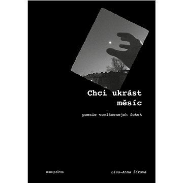 

Chci ukrást měsíc: Poesie vomlácenejch fotek