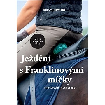 

Ježdění s Franklinovými míčky: Procvičení fascií jezdce