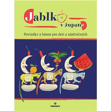 

Jablko v župane: Poviedky a básne pre deti a násťročných