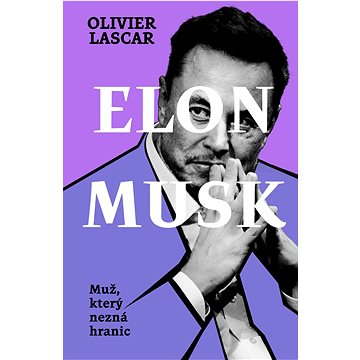 

Elon Musk Muž, který nezná hranic