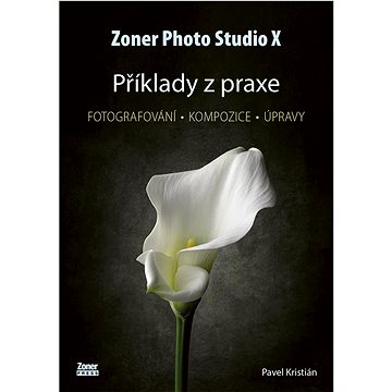 

Zoner Photo Studio X Příklady z praxe: Fotografování - kompozice - úpravy