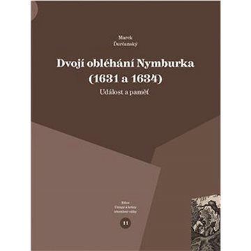 

Dvojí obléhání Nymburka (1631 a 1634): Událost a paměť
