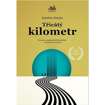 

Třicátý kilometr: Román o osudových křižovatkách a životě bez navigace