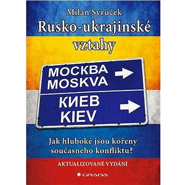 

Rusko-ukrajinské vztahy: Jak hluboké jsou kořeny současného konfliktu