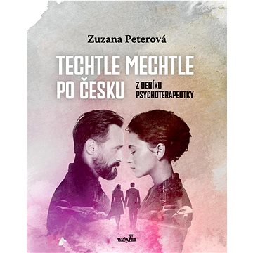 

Techtle mechtle po česku: Z deníku psychoterapeutky