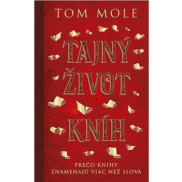 

Tajný život kníh: Prečo knihy znamenajú viac než slová