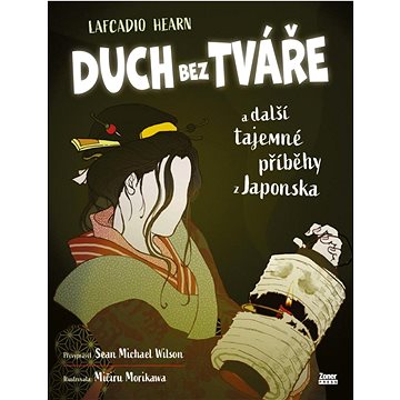 

Duch bez tváře: a další tajemné příběhy z Japonska