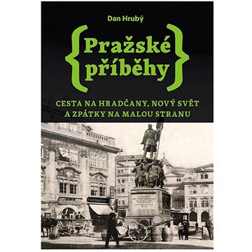 

Pražské příběhy: Cesta na Hradčany, Nový Svět a zpátky na Malou Stranu