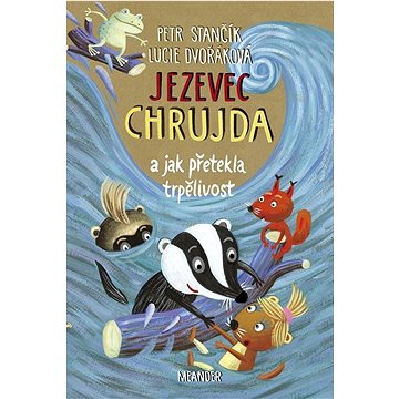 

Jezevec Chrujda a jak přetekla trpělivost