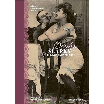 

Děvky, šlapky, hampejznice: Dějiny prodejného sexu