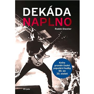 

Dekáda naplno: Kniha proměn české populární hudby 90. let 20. století