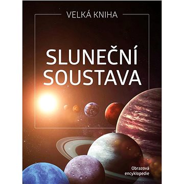 

Sluneční soustava: Velká kniha