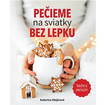 

Pečieme na sviatky bez lepku: Tradičné aj nové recepty