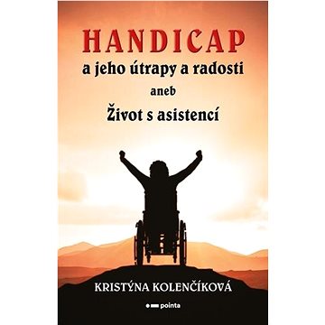 

Handicap a jeho útrapy a radosti: aneb Život s asistencí