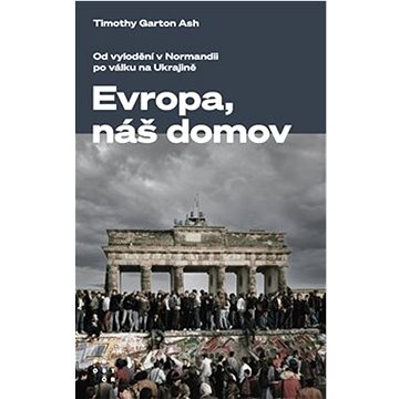 

Evropa, náš domov: Od vylodění v Normandii po válku na Ukrajině