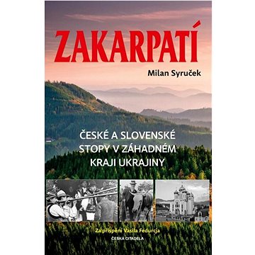 

Zakarpatí: České a slovenské stopy v záhadném kraji Ukrajiny