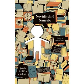 

Neviditelné řemeslo: Tajemství redakční práce