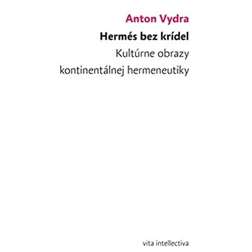 

Hermés bez krídel: Kultúrne obrazy kontinentálnej hermeneutiky