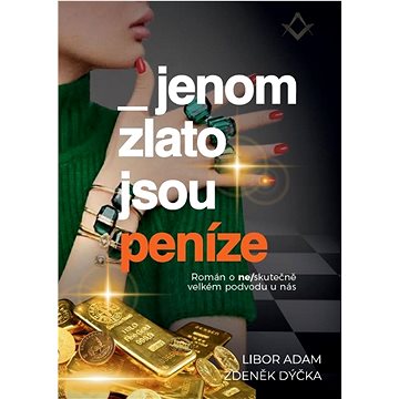 

Jenom zlato jsou peníze