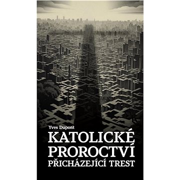 

Katolické proroctví: přicházející trest