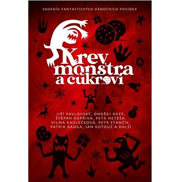 

Krev, monstra a cukroví: Sborník fantastických vánočních povídek