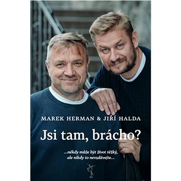 

Jsi tam, brácho