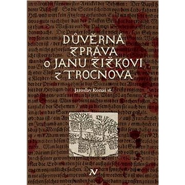 

Důvěrná zpráva o Janu Žižkovi z Trocnova