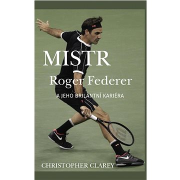 

Mistr Roger Federer a jeho brilantní kariéra