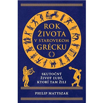 

Rok života v starovekom Grécku: Skutočný život ľudí, ktorí tam žili