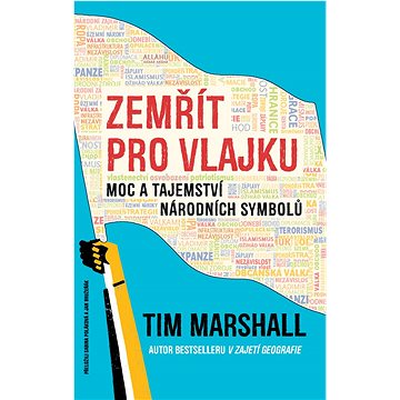 

Zemřít pro vlajku: Moc a tajemství národních symbolů