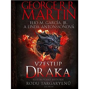 

Vzestup draka: Ilustrovaná historie rodu Targaryenů