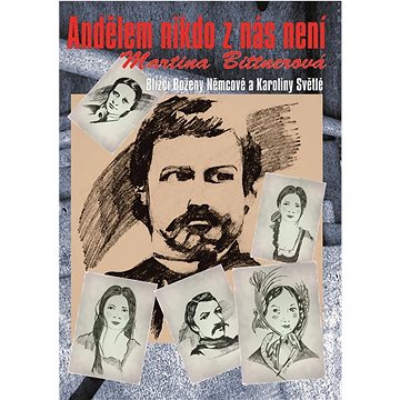 

Andělem nikdo z nás není: Blízcí Boženy Němcové a Karoliny Světlé