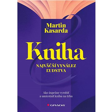 

Kniha: Ako úspešne vyrobiť a umiestniť knihu na trhu
