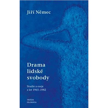 

Drama lidské svobody: Studie a eseje z let 1965–1982
