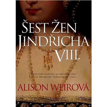 

Šest žen Jindřicha VIII.