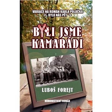 

Byli jsme kamarádi