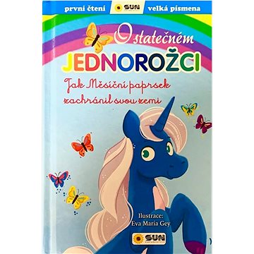 

O statečném jednorožci: Jak Měsíční paprsek zachránil svou zemi