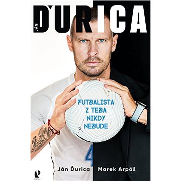 

Ján Ďurica: Futbalista z teba nikdy nebude