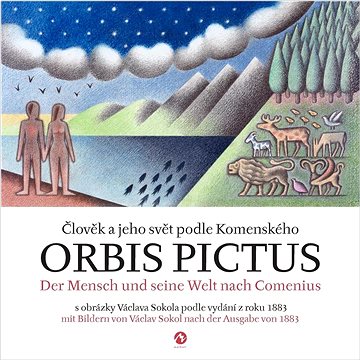 

Orbis pictus Člověk a jeho svět podle Komenského: s obrázky Václava Sokola podle vydání z roku 1883