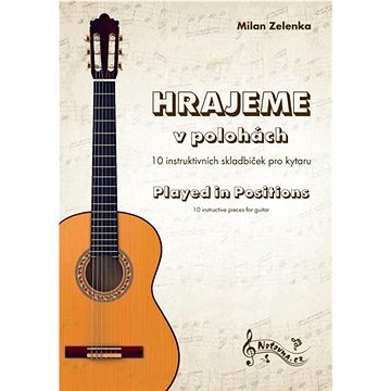 

Hrajeme v polohách: 10 instruktivních skladbiček pro kytaru