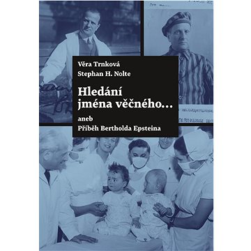 

Hledání jména věčného...: aneb Příběh Bertholda Epsteina