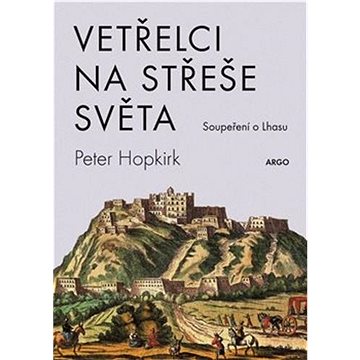 

Vetřelci na střeše světa: Soupeření o Lhasu