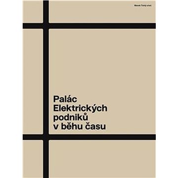 

Palác Elektrických podniků v běhu času