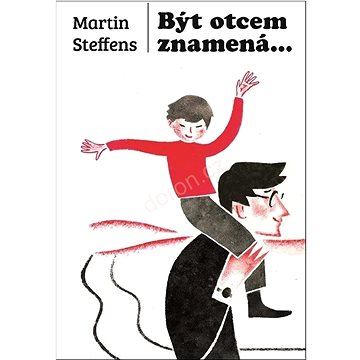 

Být otcem znamená...